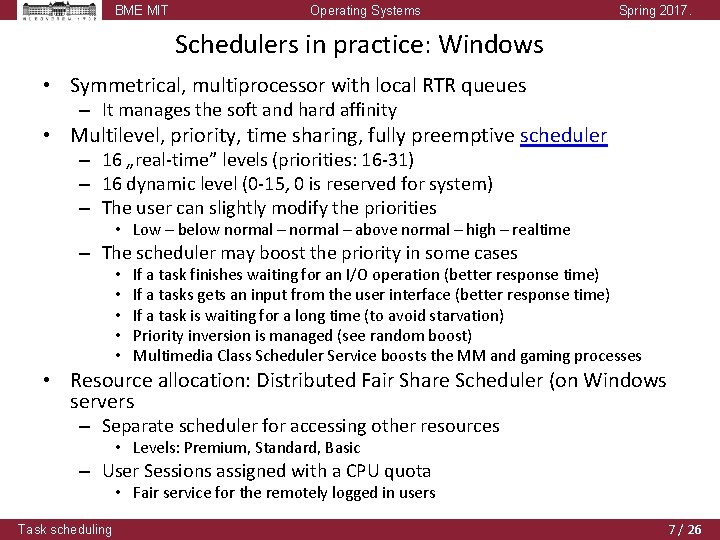 BME MIT Operating Systems Spring 2017. Schedulers in practice: Windows • Symmetrical, multiprocessor with