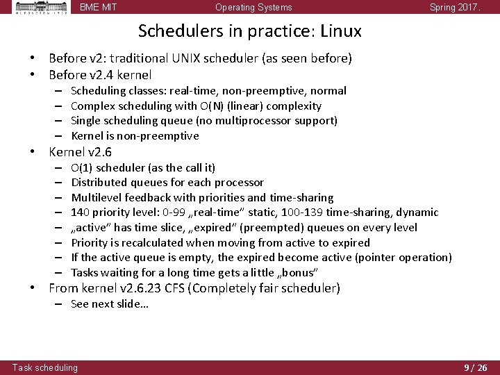 BME MIT Operating Systems Spring 2017. Schedulers in practice: Linux • Before v 2: