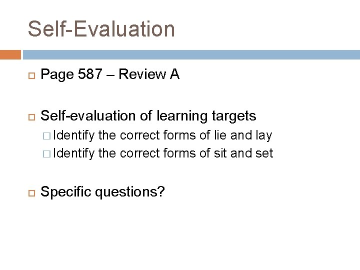 Self-Evaluation Page 587 – Review A Self-evaluation of learning targets � Identify the correct