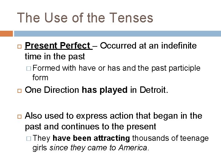 The Use of the Tenses Present Perfect – Occurred at an indefinite time in
