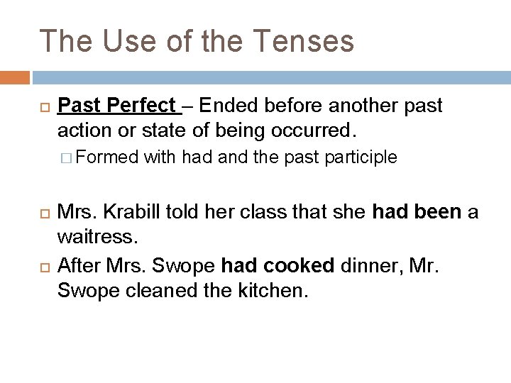 The Use of the Tenses Past Perfect – Ended before another past action or