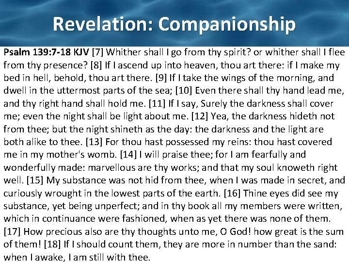 Revelation: Companionship Psalm 139: 7 -18 KJV [7] Whither shall I go from thy