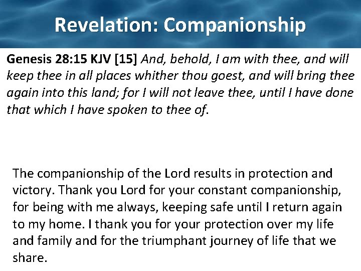 Revelation: Companionship Genesis 28: 15 KJV [15] And, behold, I am with thee, and