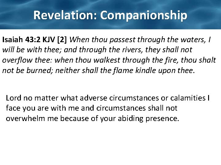 Revelation: Companionship Isaiah 43: 2 KJV [2] When thou passest through the waters, I