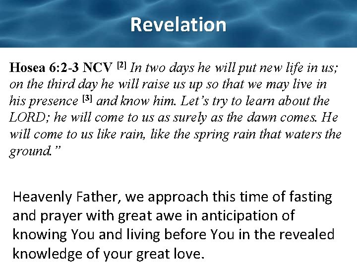 Revelation Hosea 6: 2 -3 NCV [2] In two days he will put new