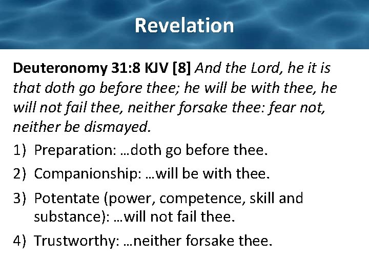 Revelation Deuteronomy 31: 8 KJV [8] And the Lord, he it is that doth