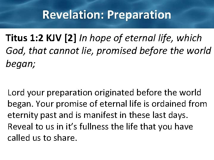 Revelation: Preparation Titus 1: 2 KJV [2] In hope of eternal life, which God,