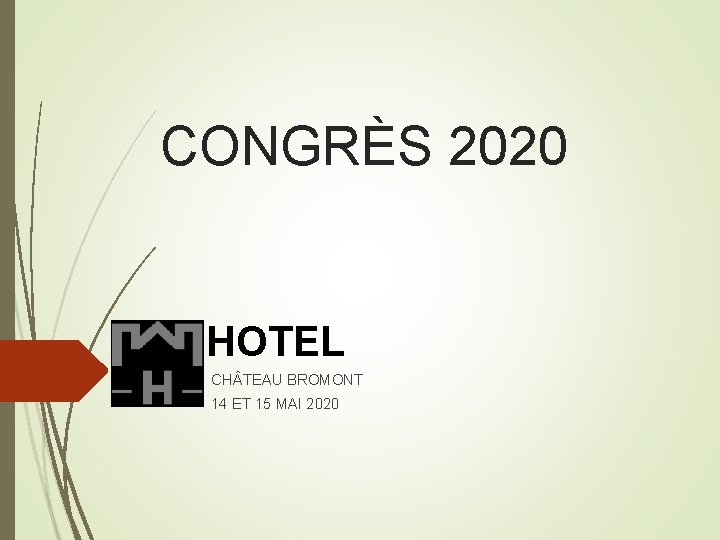 CONGRÈS 2020 HOTEL CH TEAU BROMONT 14 ET 15 MAI 2020 