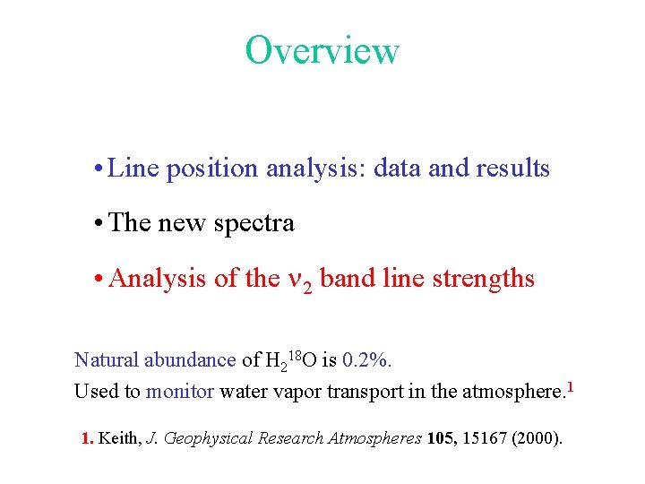 Overview • Line position analysis: data and results • The new spectra • Analysis