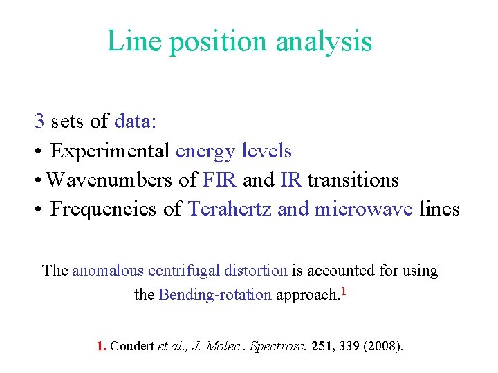 Line position analysis 3 sets of data: • Experimental energy levels • Wavenumbers of