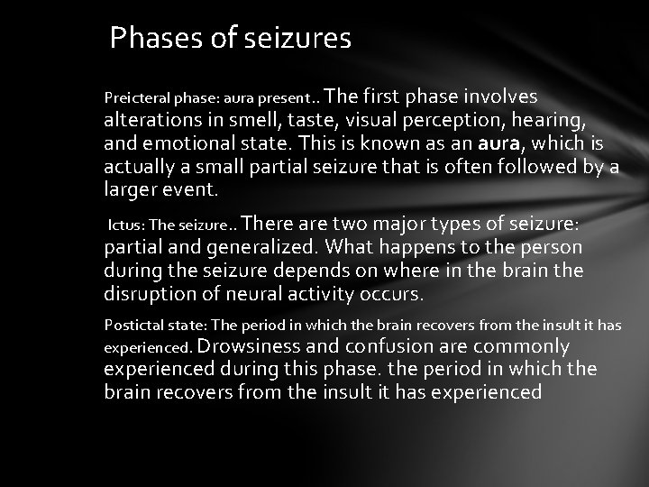 Phases of seizures Preicteral phase: aura present. . The first phase involves alterations in