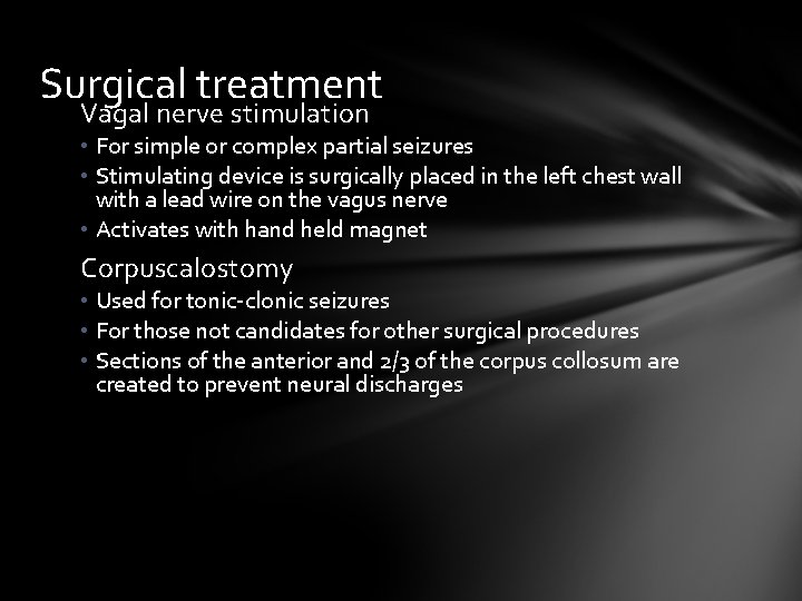 Surgical treatment Vagal nerve stimulation • For simple or complex partial seizures • Stimulating