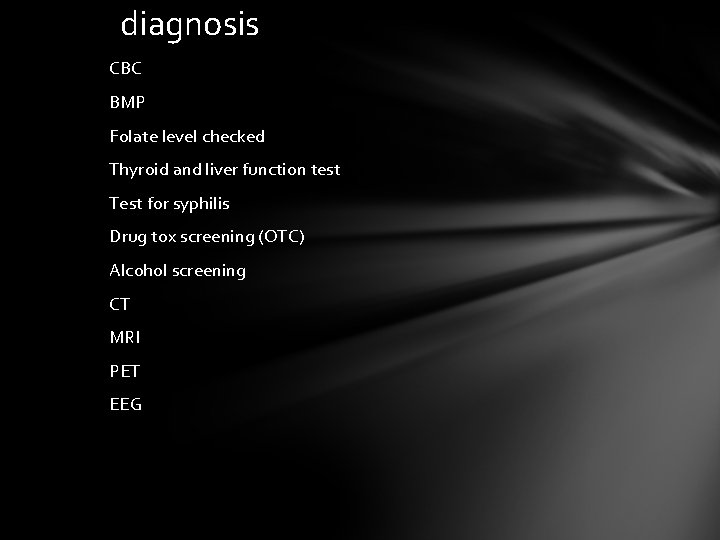 diagnosis CBC BMP Folate level checked Thyroid and liver function test Test for syphilis