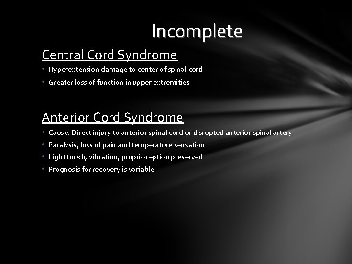 Incomplete Central Cord Syndrome • Hyperextension damage to center of spinal cord • Greater