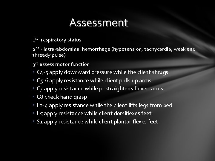 Assessment 1 st -respiratory status 2 nd - intra-abdominal hemorrhage (hypotension, tachycardia, weak and