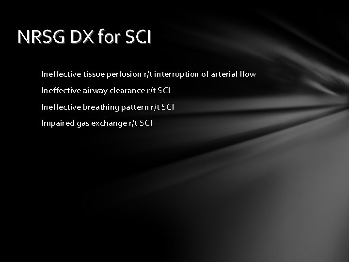 NRSG DX for SCI Ineffective tissue perfusion r/t interruption of arterial flow Ineffective airway