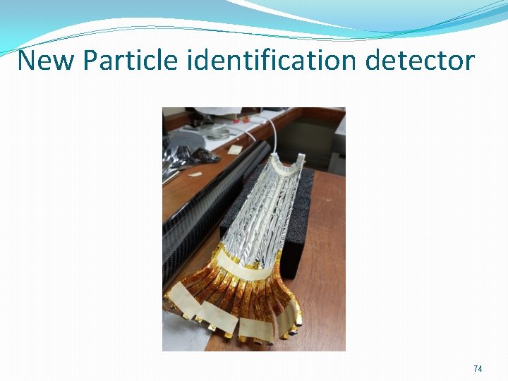 New Particle identification detector 74 