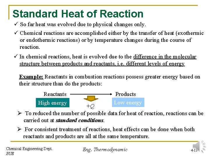Standard Heat of Reaction ü So far heat was evolved due to physical changes