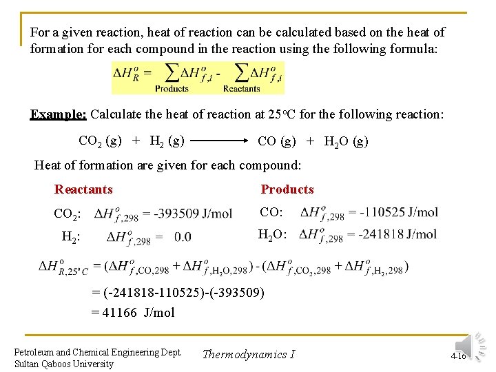 For a given reaction, heat of reaction can be calculated based on the heat