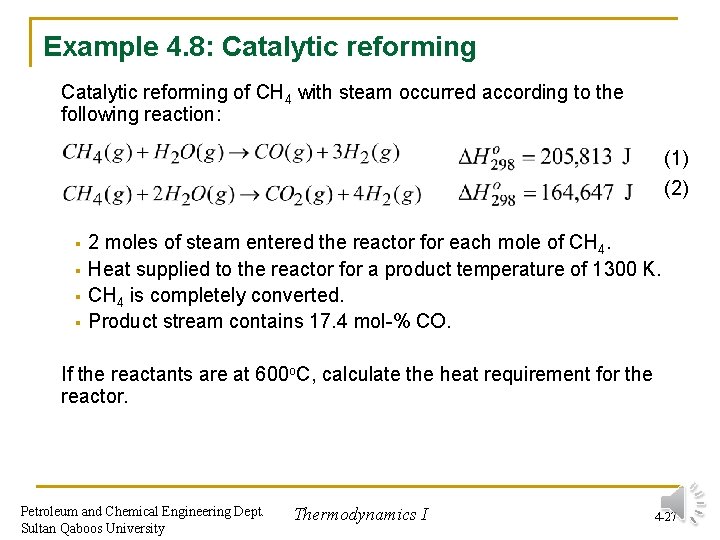 Example 4. 8: Catalytic reforming of CH 4 with steam occurred according to the