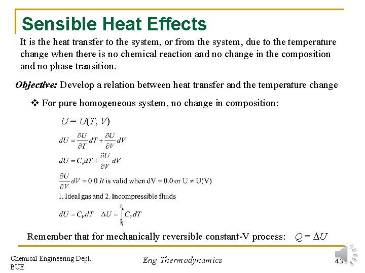 Sensible Heat Effects It is the heat transfer to the system, or from the