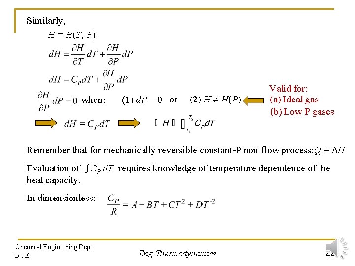 Similarly, H = H(T, P) when: (1) d. P = 0 or (2) H