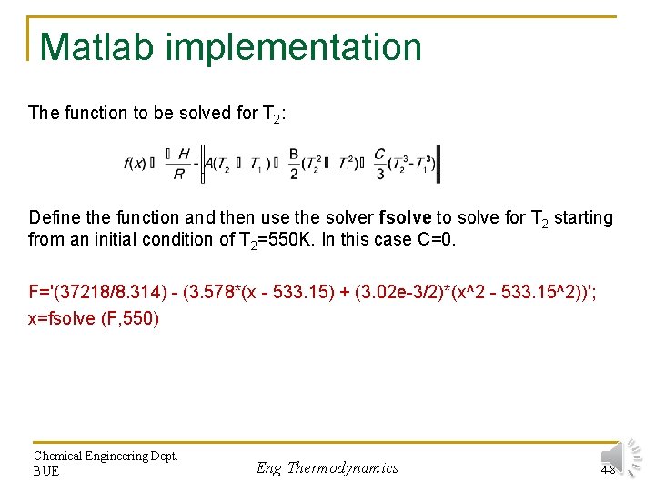 Matlab implementation The function to be solved for T 2: Define the function and