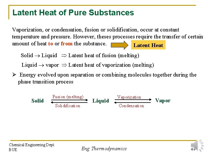 Latent Heat of Pure Substances Vaporization, or condensation, fusion or solidification, occur at constant