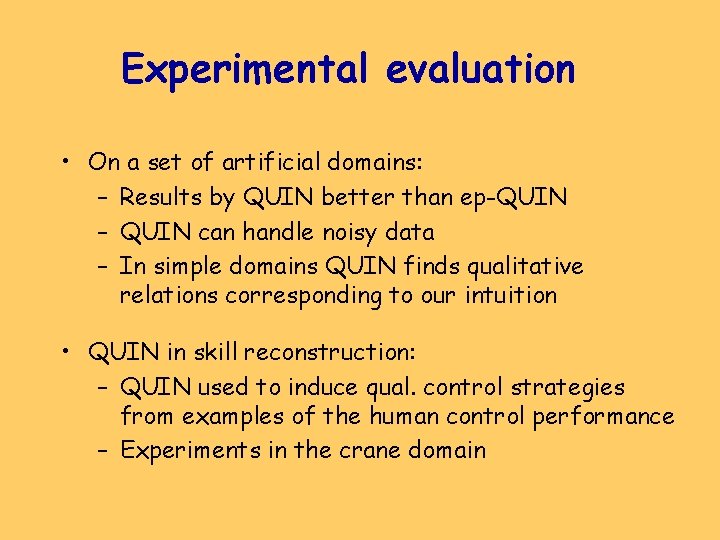 Experimental evaluation • On a set of artificial domains: – Results by QUIN better