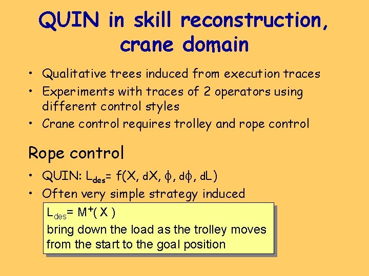 QUIN in skill reconstruction, crane domain • Qualitative trees induced from execution traces •