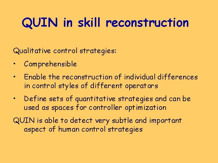 QUIN in skill reconstruction Qualitative control strategies: • Comprehensible • Enable the reconstruction of