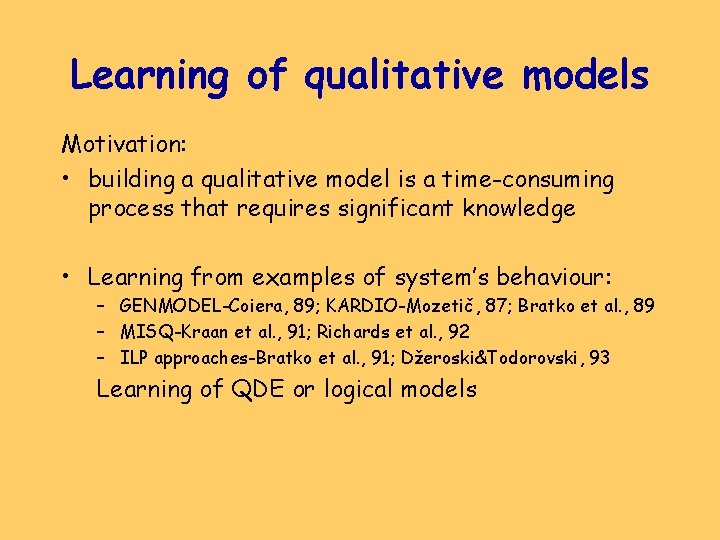 Learning of qualitative models Motivation: • building a qualitative model is a time-consuming process