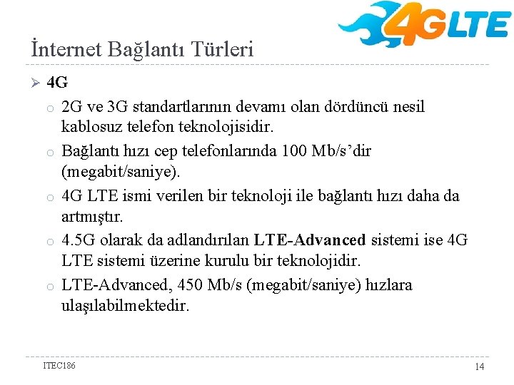 İnternet Bağlantı Türleri Ø 4 G o 2 G ve 3 G standartlarının devamı