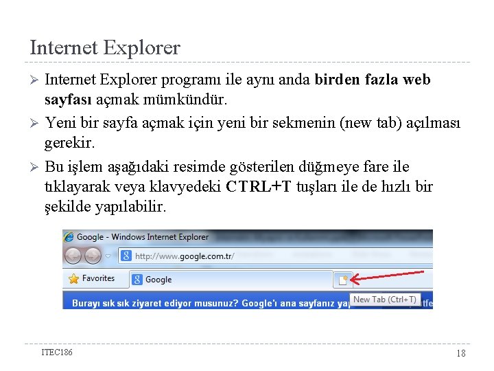 Internet Explorer programı ile aynı anda birden fazla web sayfası açmak mümkündür. Ø Yeni
