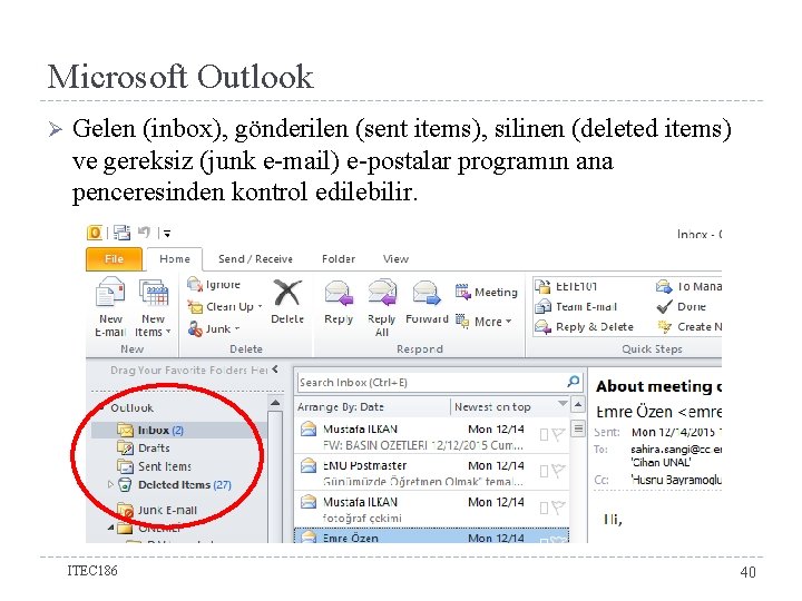 Microsoft Outlook Ø Gelen (inbox), gönderilen (sent items), silinen (deleted items) ve gereksiz (junk