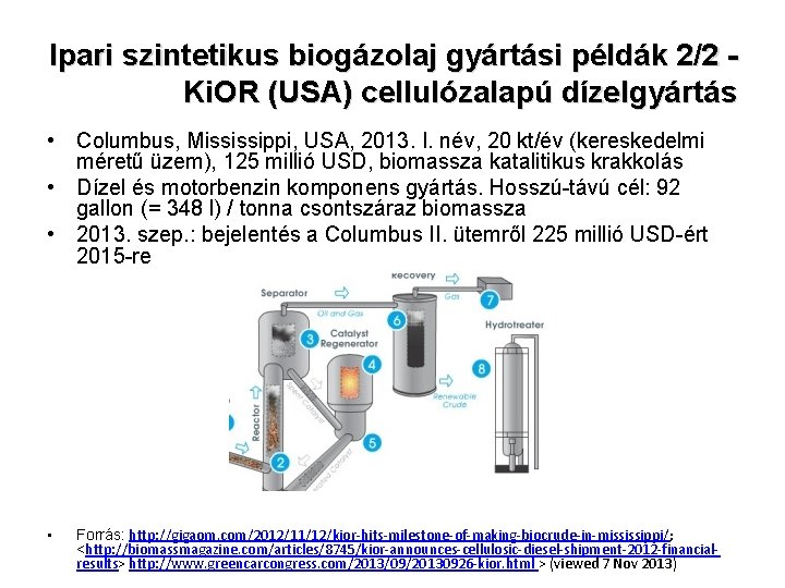 Ipari szintetikus biogázolaj gyártási példák 2/2 Ki. OR (USA) cellulózalapú dízelgyártás • Columbus, Mississippi,