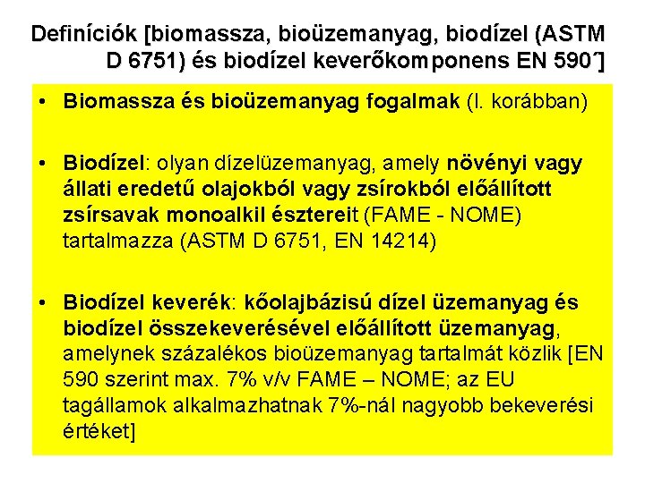 Definíciók [biomassza, bioüzemanyag, biodízel (ASTM D 6751) és biodízel keverőkomponens EN 590´] • Biomassza