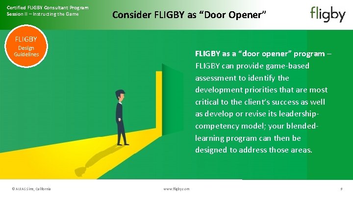 Certified FLIGBY Consultant Program Session II – Instructing the Game Consider FLIGBY as “Door