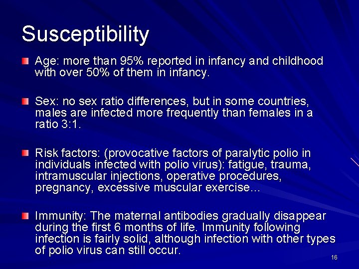 Susceptibility Age: more than 95% reported in infancy and childhood with over 50% of
