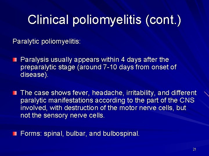 Clinical poliomyelitis (cont. ) Paralytic poliomyelitis: Paralysis usually appears within 4 days after the