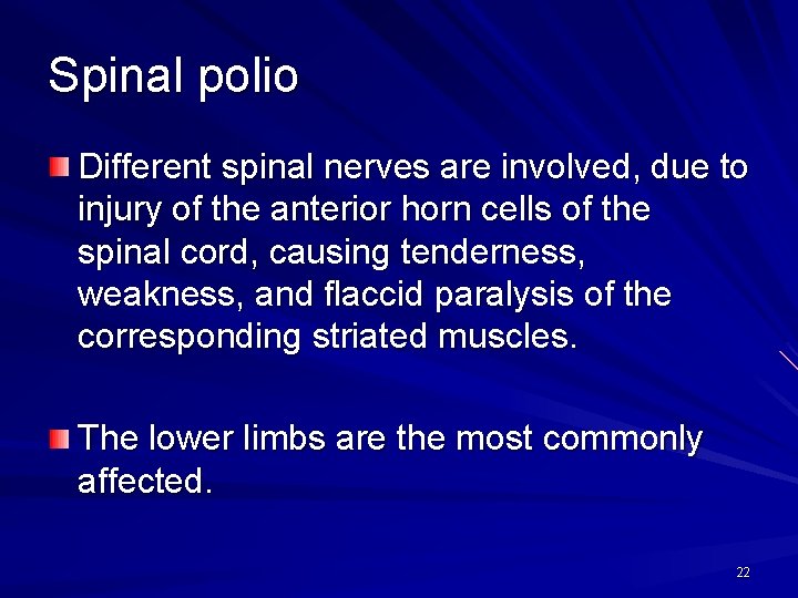 Spinal polio Different spinal nerves are involved, due to injury of the anterior horn