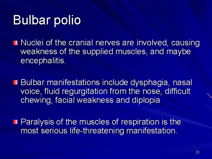 Bulbar polio Nuclei of the cranial nerves are involved, causing weakness of the supplied