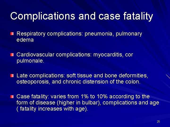 Complications and case fatality Respiratory complications: pneumonia, pulmonary edema Cardiovascular complications: myocarditis, cor pulmonale.