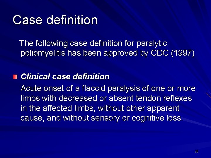 Case definition The following case definition for paralytic poliomyelitis has been approved by CDC