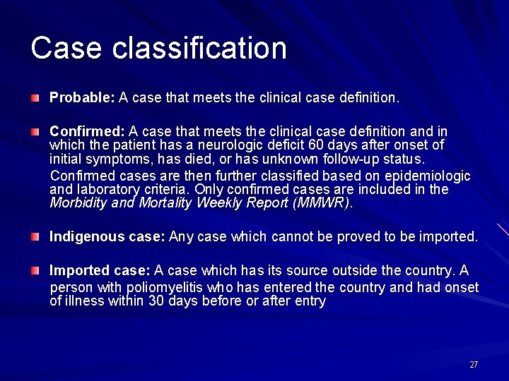 Case classification Probable: A case that meets the clinical case definition. Confirmed: A case
