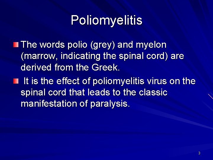 Poliomyelitis The words polio (grey) and myelon (marrow, indicating the spinal cord) are derived