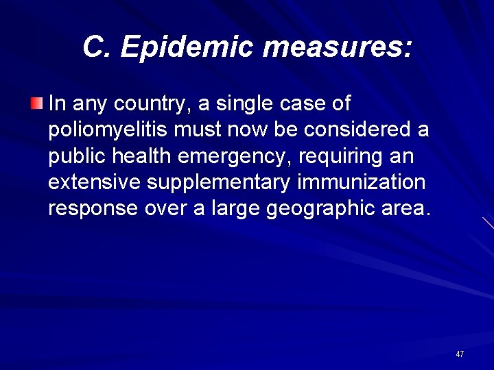 C. Epidemic measures: In any country, a single case of poliomyelitis must now be