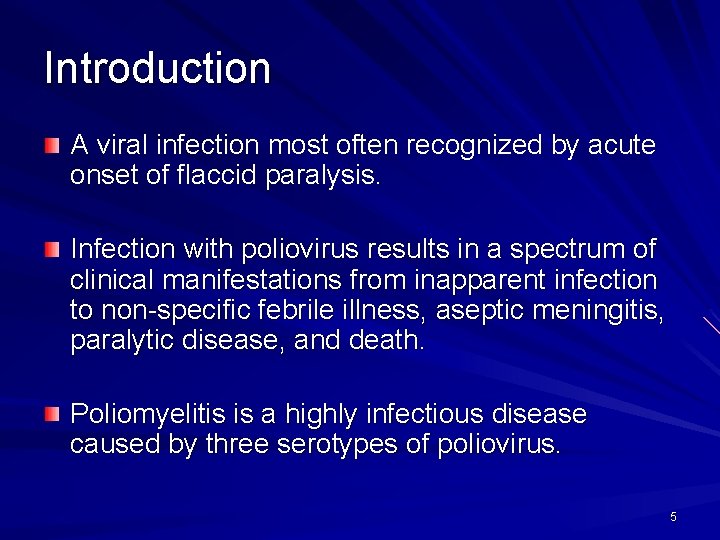 Introduction A viral infection most often recognized by acute onset of flaccid paralysis. Infection