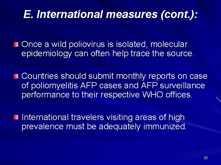 E. International measures (cont. ): Once a wild poliovirus is isolated, molecular epidemiology can