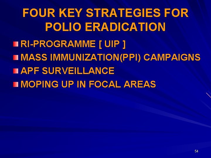 FOUR KEY STRATEGIES FOR POLIO ERADICATION RI-PROGRAMME [ UIP ] MASS IMMUNIZATION(PPI) CAMPAIGNS APF